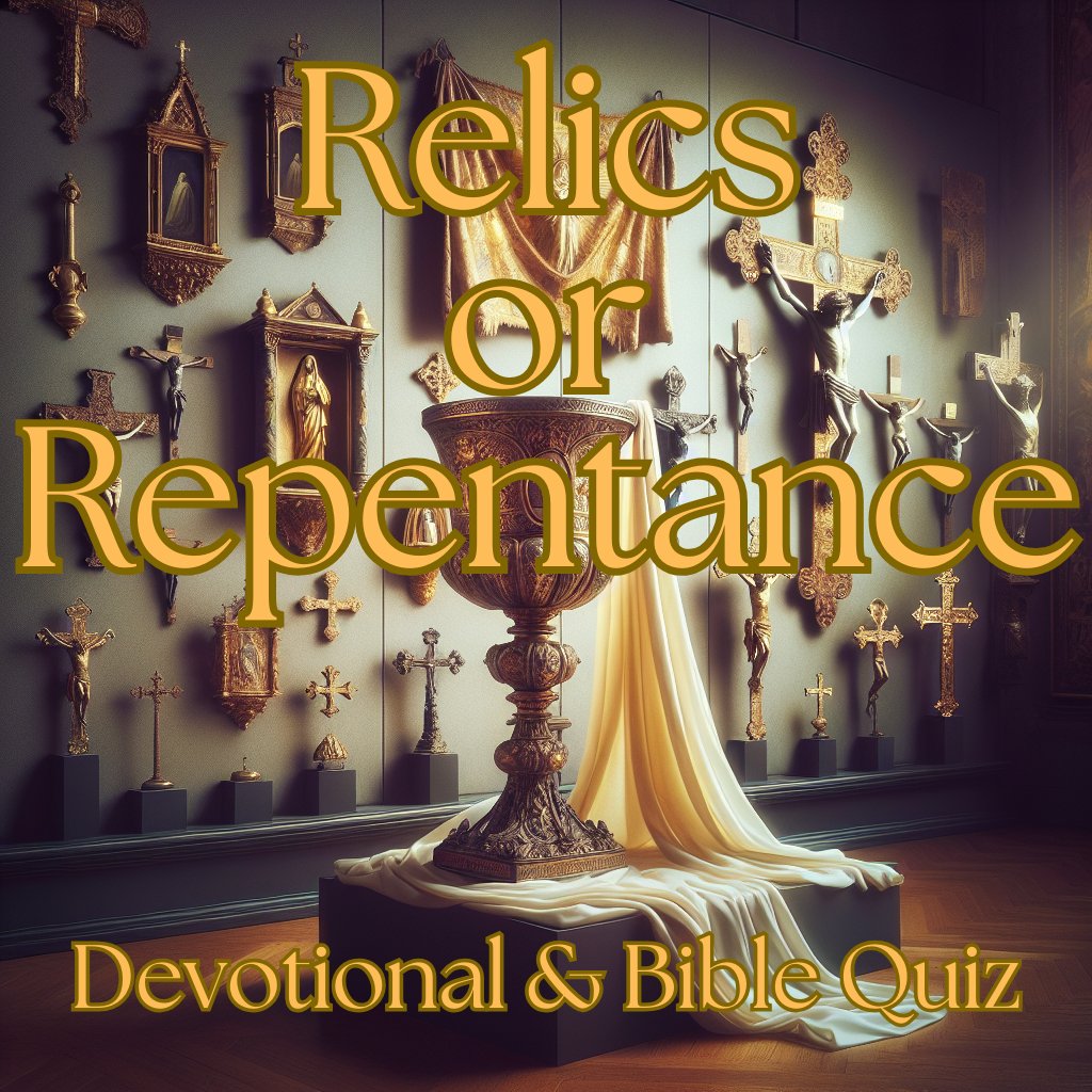 Relics or Repentance
